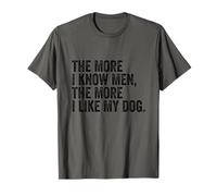 The More I Know Men The More I Like My Dog Sarcástico Perros Camiseta