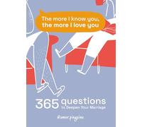 The more I know you, the more I love you: Book with 365 Questions for Marriage: 1 Question a Day to Talk, Laugh, and Connect with Your Partner | Spark ... and Keep Your Marriage Strong All Year