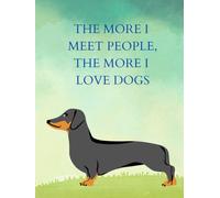 THE MORE I MEET PEOPLE, THE MORE I LOVE DOGS: Inspirational Notebook,Positive Affirmation and Motivational Quotes Journal to Write In