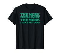 The More People I Meet The More I Like My Dog Camiseta