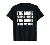 The More People I Meet The More I Like My Dog Camiseta