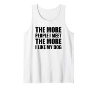 The More People I Meet The More I Like My Dog Camiseta sin Mangas