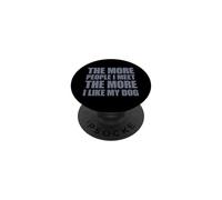 The More People I Meet The More I Like My Dog PopSockets PopGrip Adhesivo