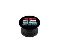 The More People I Meet The More I Like My Dogs PopSockets PopGrip Adhesivo
