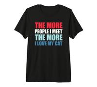 The More People I Meet The More I Love My Cat Camiseta Premium