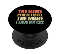 The More People I Meet The More I Love My Cat PopSockets PopGrip Adhesivo