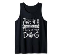 The More People I Meet The More I Love My Dog - Diseño de Perro Camiseta sin Mangas
