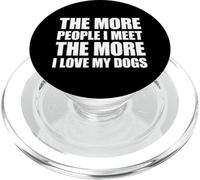 The More People I Meet The More I Love My Dogs PopSockets PopGrip para MagSafe