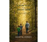 The More We Know Him, The More We Trust Him: Discovering the Faithfulness of God Through Every Season of Life