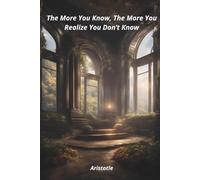 The More You Know, The More You Realize You Don’t Know: Notebook to Write In for Men | Lined Paper | Motivational Quotes Journal
