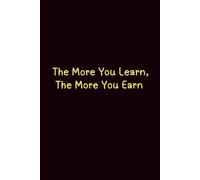 The More You Learn, The More You Earn - Journals For Writing - Gift For Women And Men - Notebook - Cute Journal - Lined Journal - Writing Journal - Bookmark