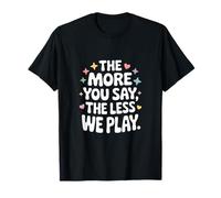 The More You Say The Less We Play Multicolor Camiseta
