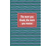 The more you thank, the more you receive. Gratitude journal