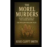 The Morel Murders: Secrets Grow Wild in This Ozark Mystery: Some Experiments Never End: Short Read (The Willow Hollow Files)