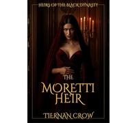 The Moretti Heir: Heirs of the Black Dynasty - Book 4