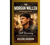 THE MORGAN WALLEN BIOGRAPHY: Still Becoming- Morgan Wallen, Country Music, and the Cost of Fame