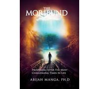 The Moribund: Prospering After the Most Challenging Times in Life