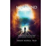 The Moribund: Prospering After the Most Challenging Times in Life