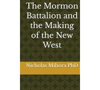 The Mormon Battalion and the Making of the New West