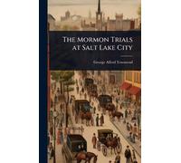 The Mormon Trials at Salt Lake City