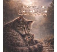 The Morning Cats : Born in the Rain: A Gentle Story About Kindness and Growing Up (Morning Stories)