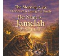 The Morning Cats: Her Name is Jamelah: A Gentle Story About Encouragement and Belonging (Morning Stories)