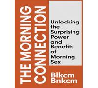 The Morning Connection: Unlocking the Surprising Power and Benefits of Morning Sex