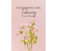 The Morning Line: February: Love & Shadow. A journal for tenderness, emotional depth, hidden truths, and the kind of love that doesn’t flinch when things get real.