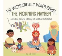 The Morning Mayhem: June's Brain Wants to Get Going but Can't Find the Right Path (The Wonderfully Wired Series)