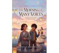 The Morning of Many Voices: A Heartwarming Fantasy Adventure About a Brother and Sister, a Family Secret, and the Words That Bring Us Home (The Listeners of Lanternlake)