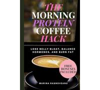 The Morning Protein Coffee Hack: Lose Belly Bloat, Balance Hormones & Burn Fat