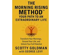 The Morning Rising Method: Your Path to an Extraordinary Life