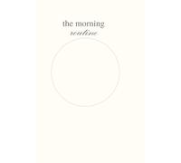 The Morning Routine Journal: Trasforma la tua vita una mattina alla volta.