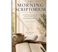 The Morning Scriptorium: 365 Days of Lectio Divina and Contemplative Writing