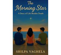 The Morning Star: A story of life besides death
