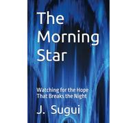 The Morning Star: Watching for the Hope That Breaks the Night (The Reflection of Faith: The Promises of Jesus)