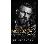 The Morozov's Forced Captive: A Dark Mafia Captive Forced-Proximity Romance: 2 (The Bratva Vow Series)