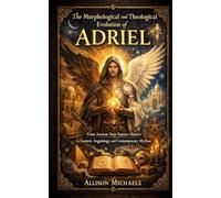 The Morphological and Theological Evolution of Adriel