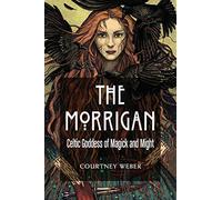 The Morrigan: Celtic Goddess of Magick and Might