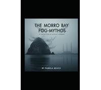 The Morro Bay Fog-Mythos: A Collection of Spooky Legends (The Morro Bay Fog-Mythos Trilogy)
