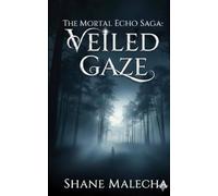 The Mortal Echo Saga: Veiled Gaze: 1
