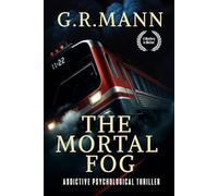 The Mortal Fog: A gripping psychological thriller of survival, madness, and claustrophobic terror on a train.
