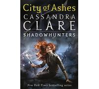 The Mortal Instruments 2: City of Ashes: From the international bestselling author who defined romantasy: the original Shadowhunter series about demon hunting, betrayal, secrets and forbidden love