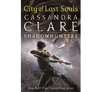 The Mortal Instruments 5: City of Lost Souls: The first Shadowhunters series about demon-hunting, betrayal, secrets and forbidden love, from the international bestselling romantasy author