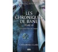 The Mortal Instruments - Les Chroniques De Bane - Tome 10 A La Poursui