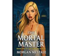 The Mortal Master: Book One Of The Vampire Harem