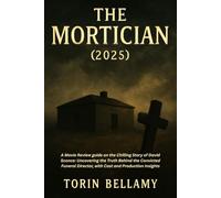 THE MORTICIAN (2025): A Movie Review guide on the Chilling Story of David Sconce: Uncovering the Truth Behind the Convicted Funeral Director, with Cast and Production Insights