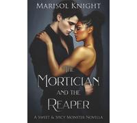 The Mortician and The Reaper: A Sweet & Spicy Monster Novella (Marisol's Sweet & Spicy Monster Novellas)