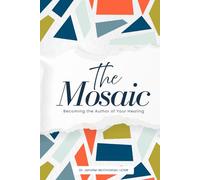 The Mosaic: Becoming the Author of Your Healing