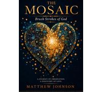 The Mosaic: Brush Strokes of God